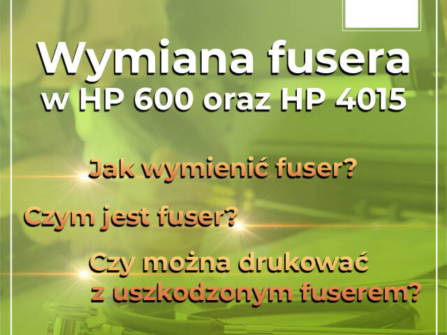 Wymiana fusera w drukarkach HP 600 oraz HP 4015