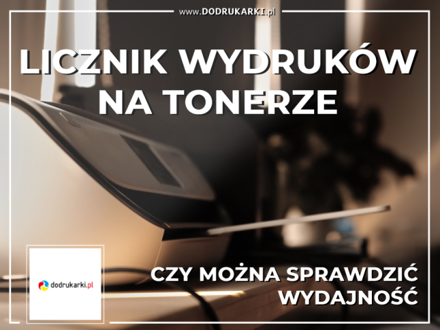 Licznik wydrukowanych stron na tonerze – czy można sprawdzić wydajność?