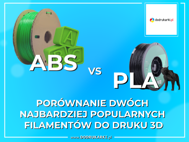 PLA vs. ABS – porównanie dwóch najbardziej popularnych filamentów do druku 3D