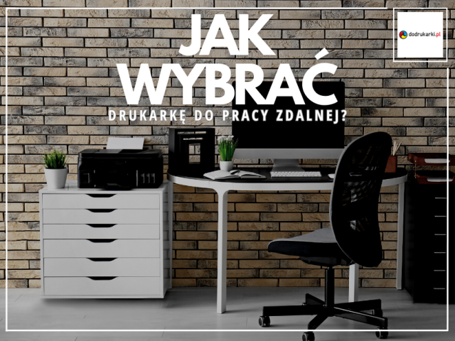 Jak wybrać drukarkę do pracy zdalnej?