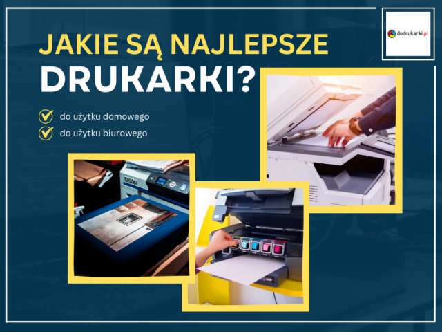 Jakie są najlepsze drukarki do użytku domowego i biurowego?